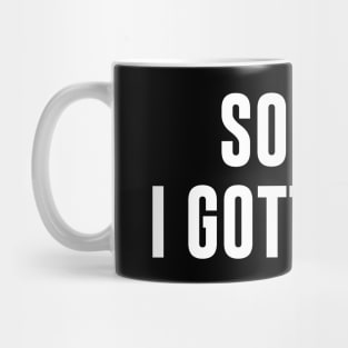 Sorry, I Gotta Run Mug